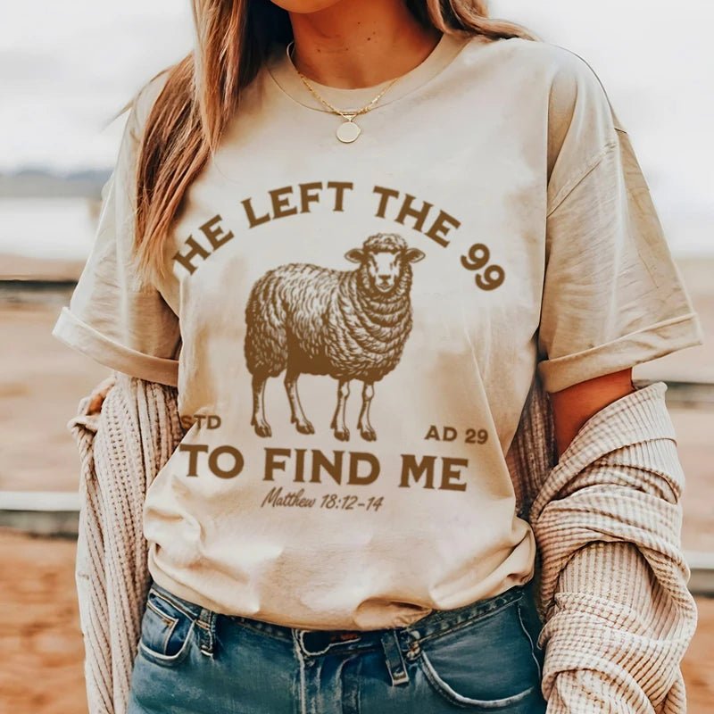 He Left the 99 To Find Me Christian Inspirational T-Shirt - American Thistle He Left the 99 To Find Me Christian Inspirational T-Shirt